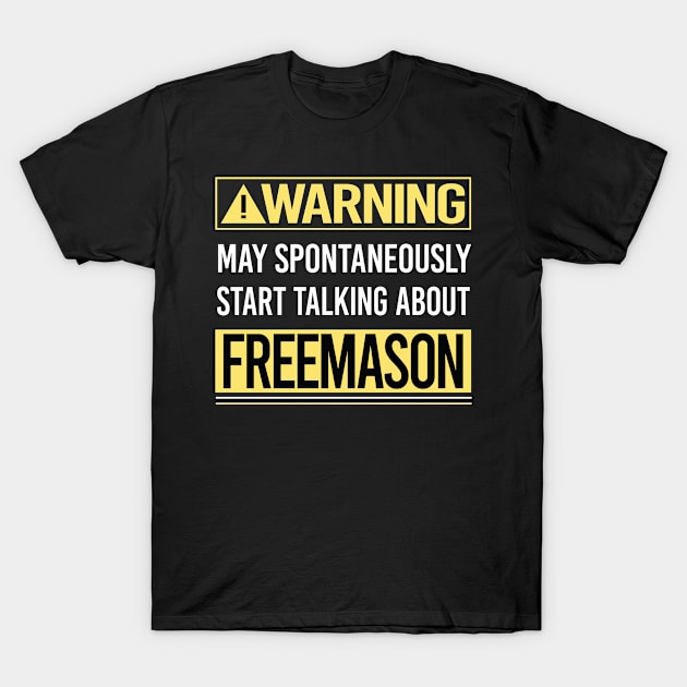 Warning About Freemason Freemasonry Masonry Masonic Mason Stonemason Illuminati T-Shirt by relativeshrimp